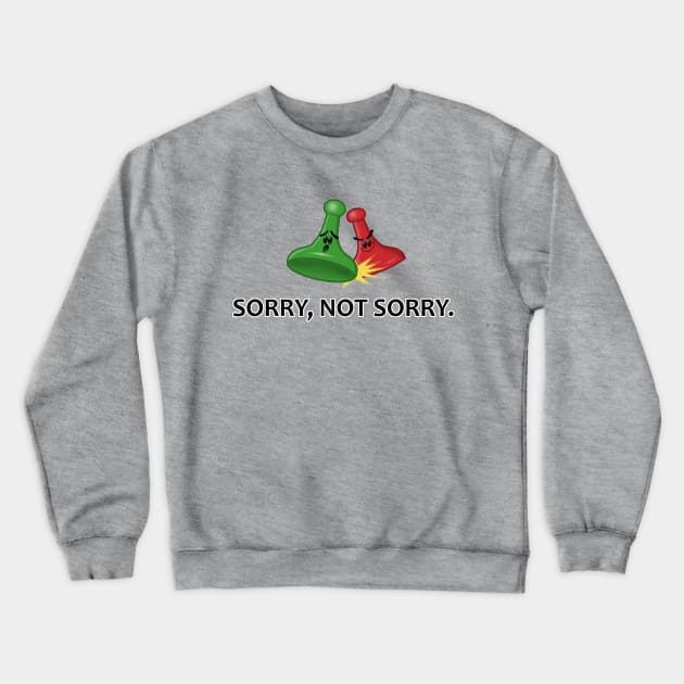 Sorry not sorry Crewneck Sweatshirt by taternuggets